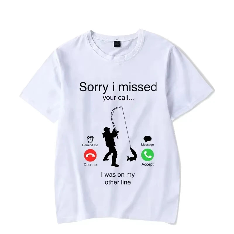 Men's T-shirts Fishing Funny Sorry I Missed Your Call I Was on My Other Line Fisherman Dad Classic Men T Shirt Camisetas Male
